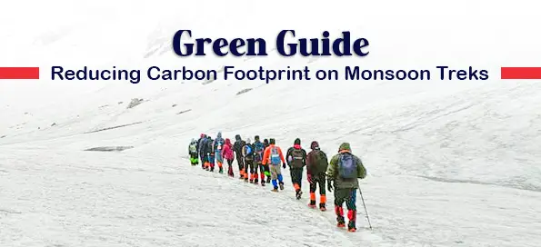Green Guide: Reducing Carbon Footprint on Monsoon Treks